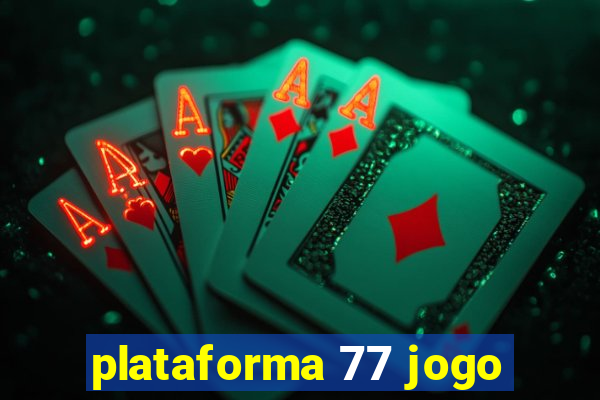 plataforma 77 jogo